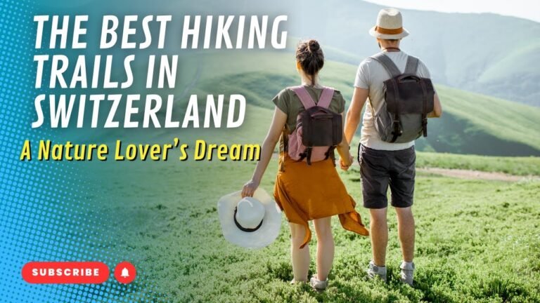 The Best Hiking Trails in Switzerland – A Nature Lover’s Dream! – Travel Video