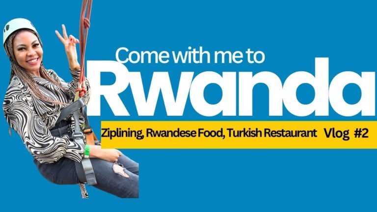 Ziplining in Kigali Rwanda | 5 Popular Food Eaten In Rwanda