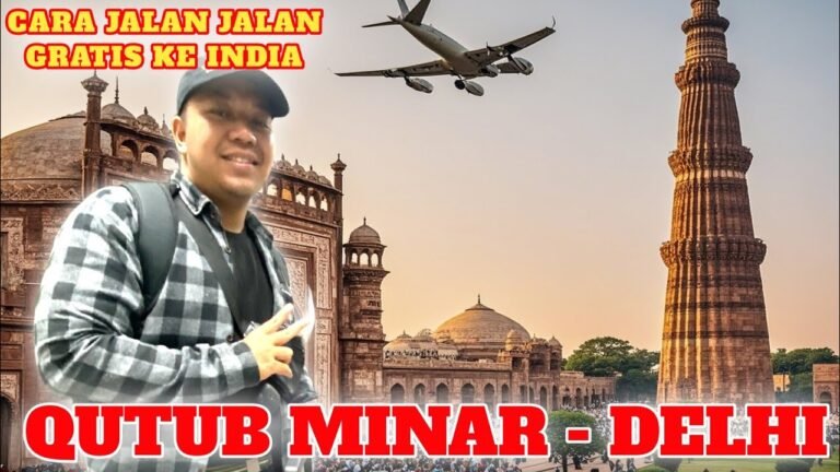 Jalan-Jalan Gratis ke Qutub Minar, Delhi: Menyusuri Landmark Sejarah India yang Mengagumkan