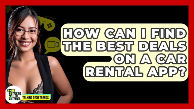 How Can I Find The Best Deals On A Car Rental App? – Talking Tech Trends