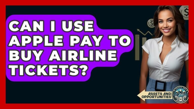 Can I Use Apple Pay To Buy Airline Tickets? – AssetsandOpportunity.org