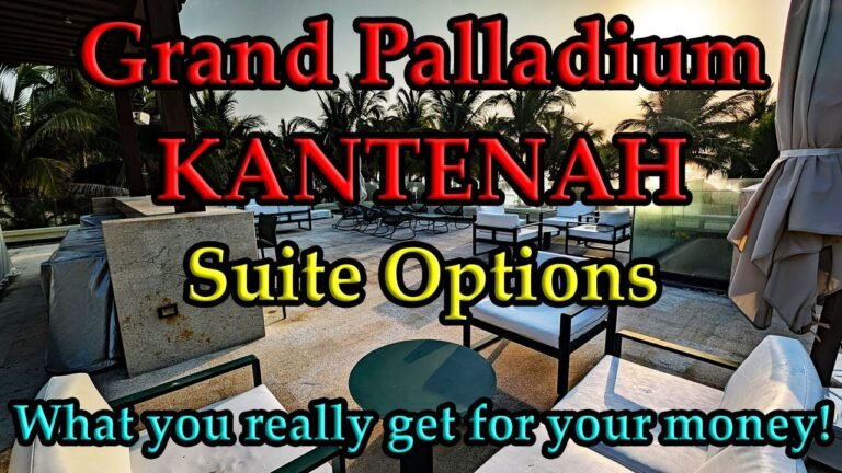 GRAND PALLADIUM KANTENAH SUITE OPTIONS – What you really get for your money! Riviera Maya/ Cancun