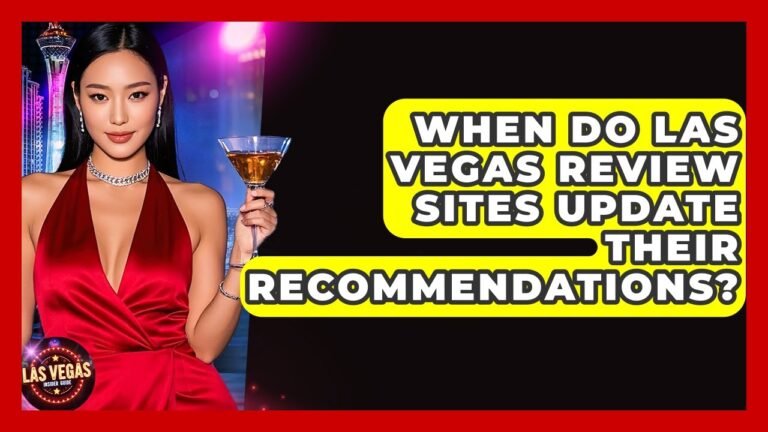 When Do Las Vegas Review Sites Update Their Recommendations? – Las Vegas Insider Guide