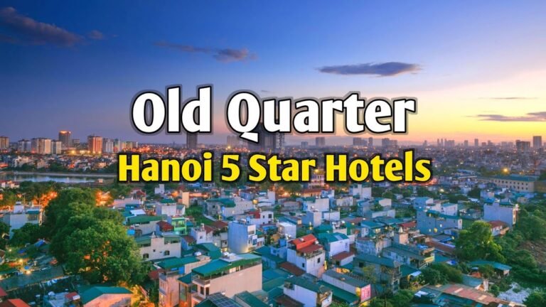 Hanoi Old Quarter: 5 Best Five-Star Hotels for Your Next Trip!