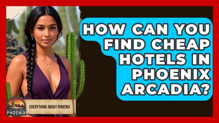 How Can You Find Cheap Hotels In Phoenix Arcadia? – Everything About Phoenix