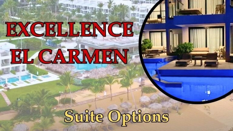 The Best (and Worst) Suites at Excellence El Carmen, Punta Cana – Honest Review & Tips!